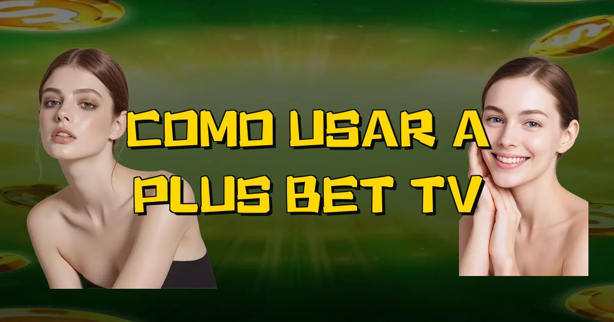 Como Usar A Plus Bet Tv Oficial