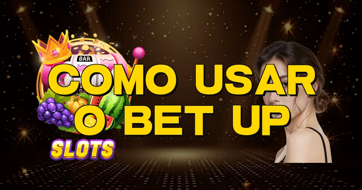 Como Usar O Bet Up Oficial