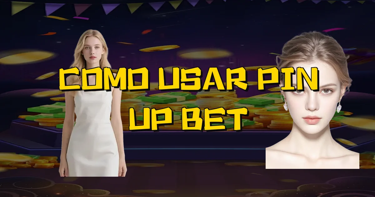 Como Usar Pin Up Bet Oficial
