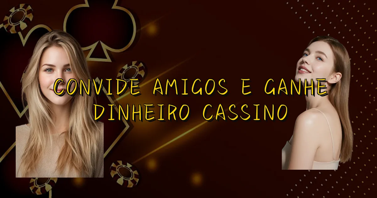 Convide Amigos E Ganhe Dinheiro Cassino Oficial