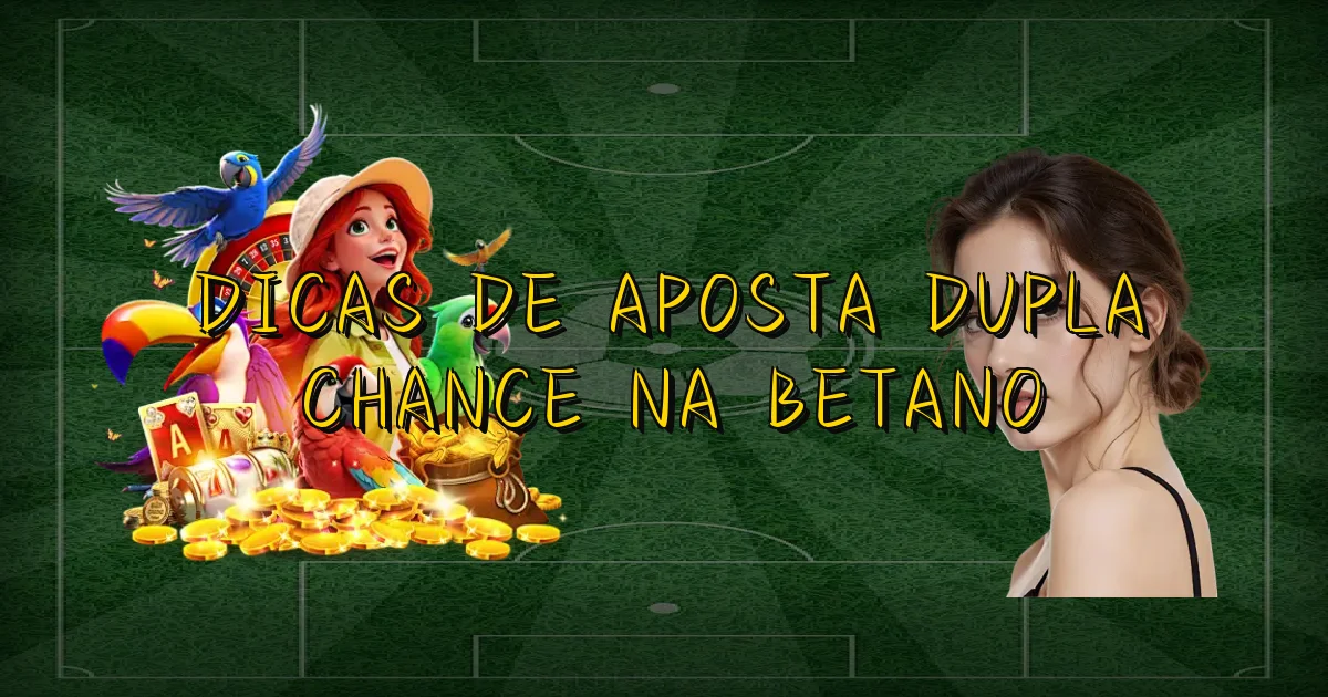 Dicas De Aposta Dupla Chance Na Betano Oficial