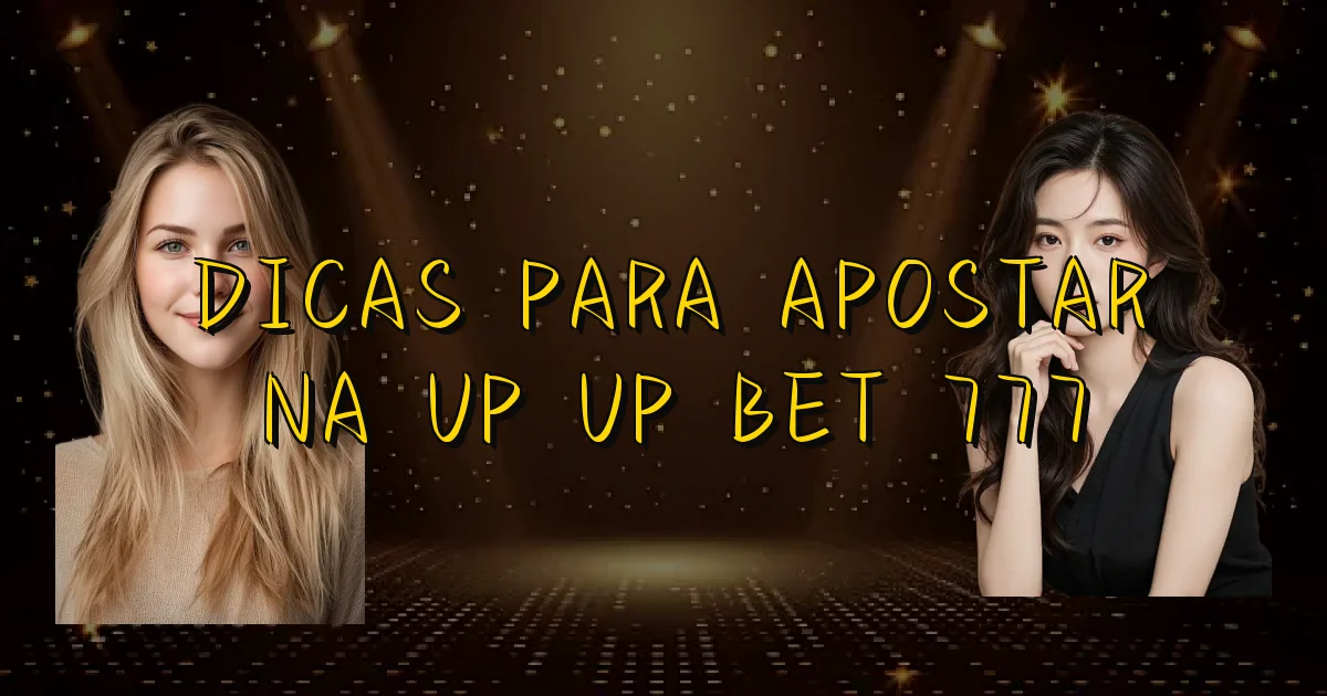 Dicas Para Apostar Na Up Up Bet 777 Oficial