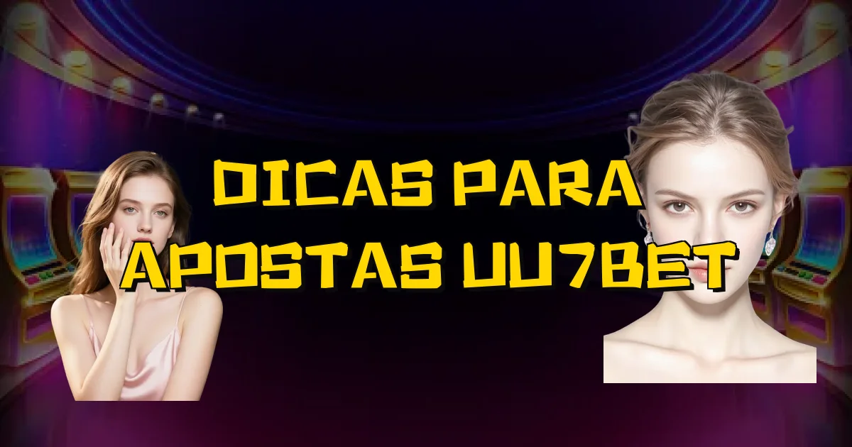 Dicas Para Apostas Uu7Bet Oficial