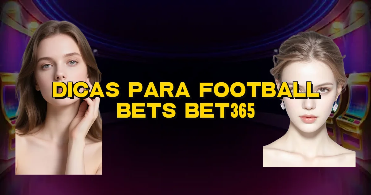 Dicas Para Football Bets Bet365 Oficial