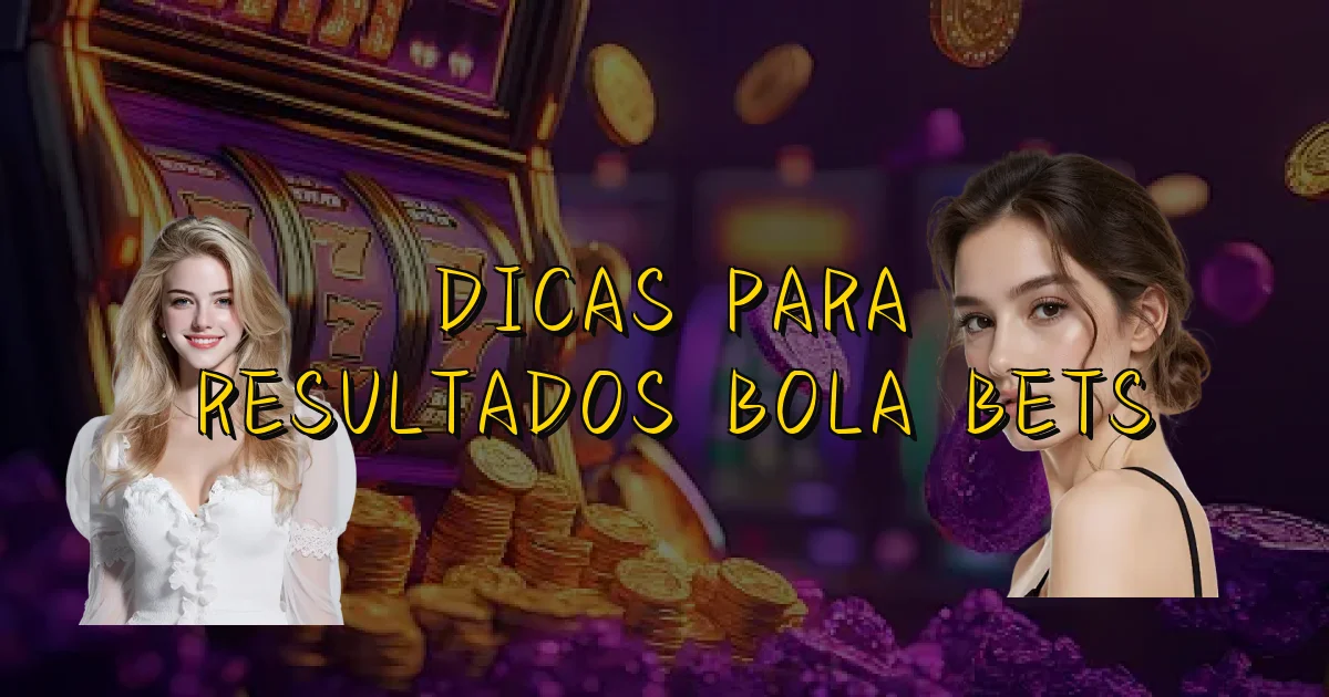 Dicas Para Resultados Bola Bets Oficial