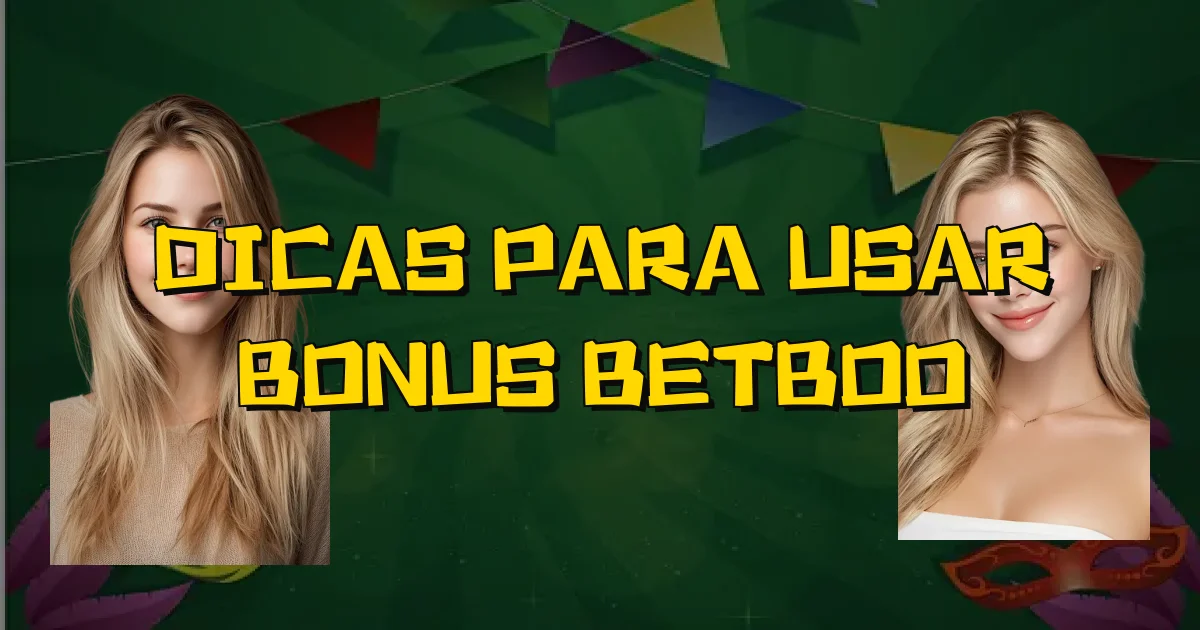Dicas Para Usar Bonus Betboo Oficial