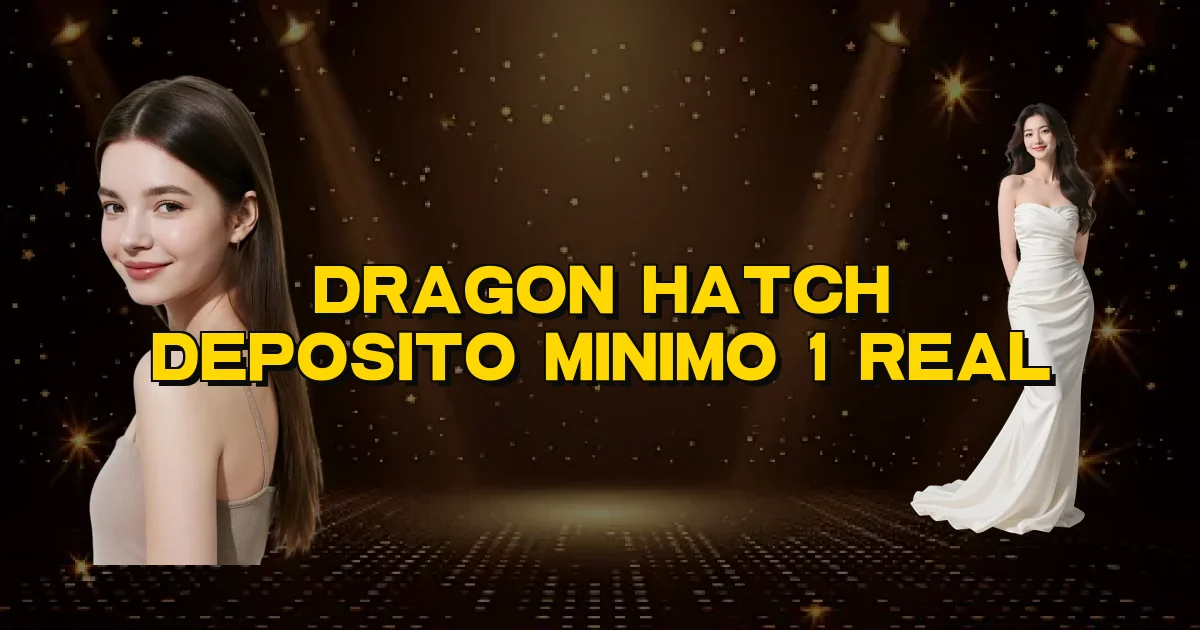Dragon Hatch Deposito Minimo 1 Real Oficial