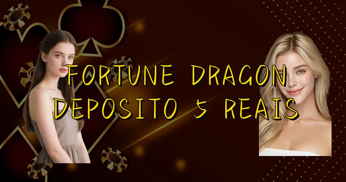 Fortune Dragon Deposito 5 Reais Oficial