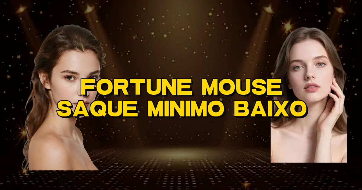 Fortune Mouse Saque Minimo Baixo Oficial