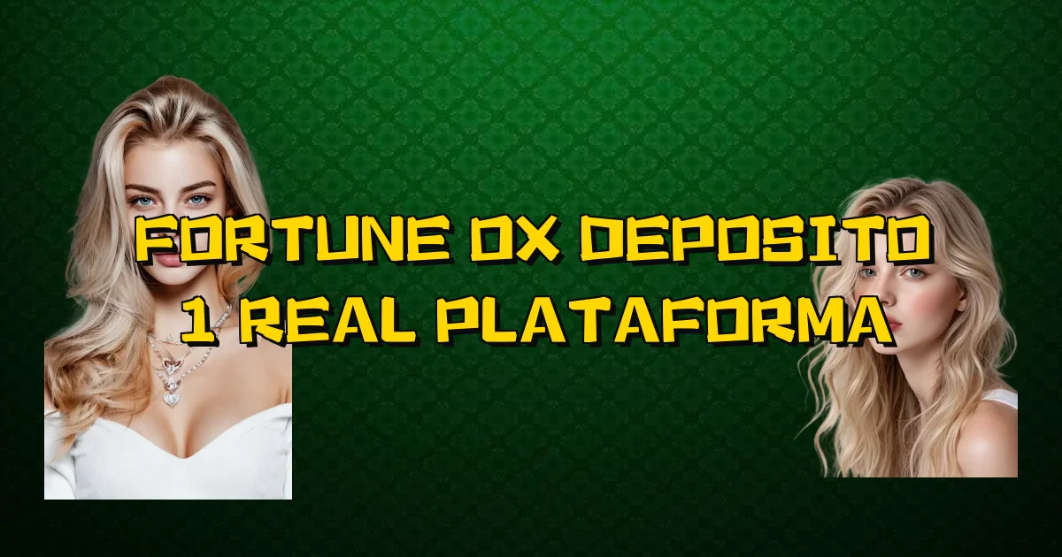 Fortune Ox Deposito 1 Real Plataforma Oficial