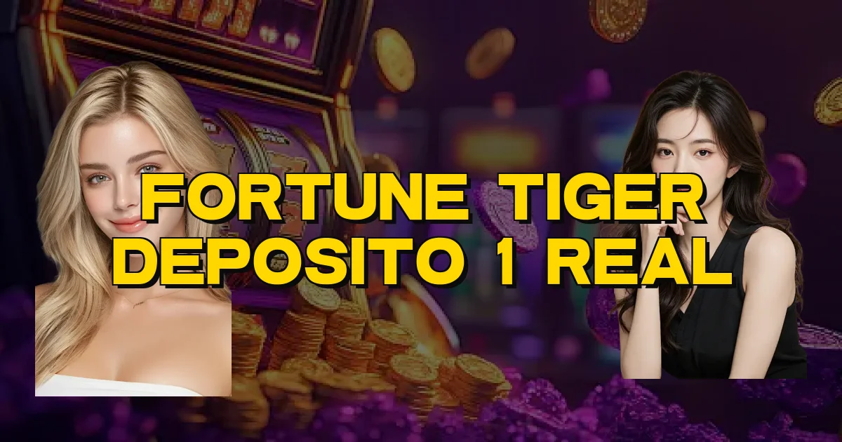 Fortune Tiger Deposito 1 Real Oficial