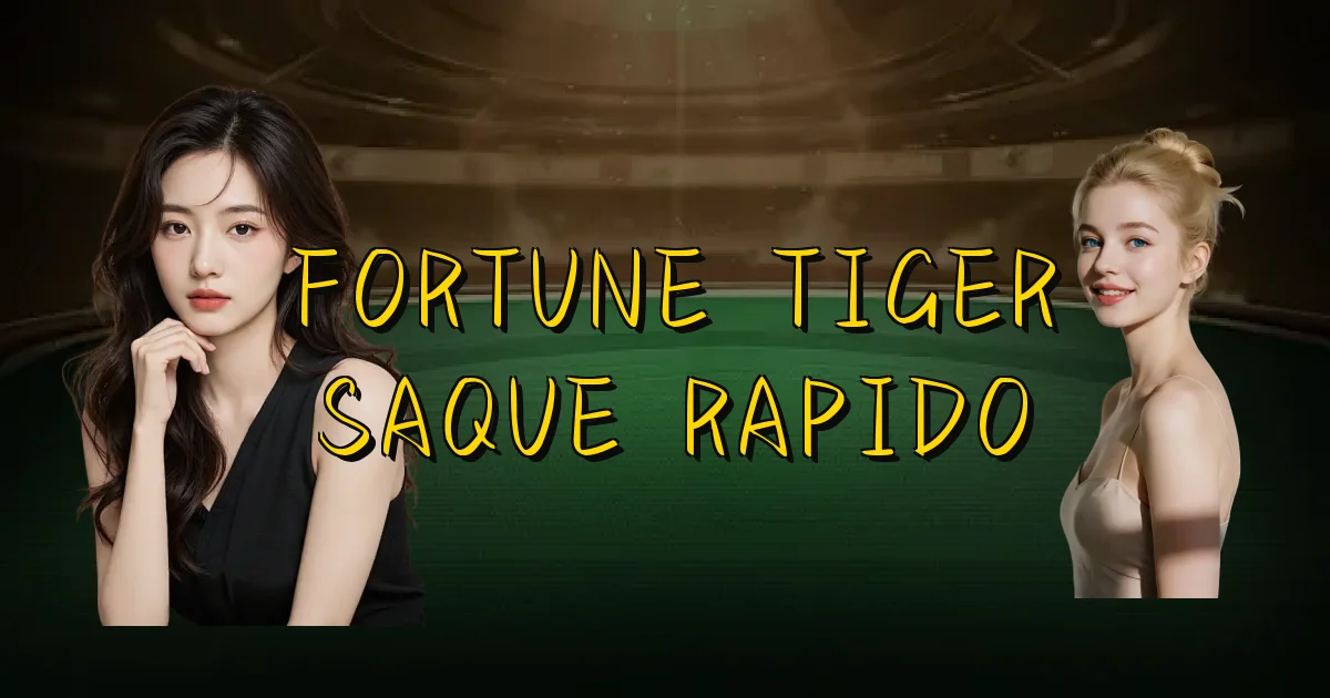Fortune Tiger Saque Rapido Oficial