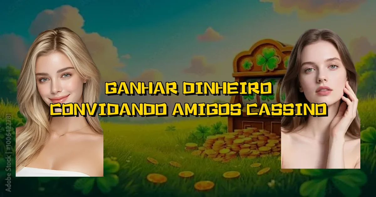 Ganhar Dinheiro Convidando Amigos Cassino Oficial