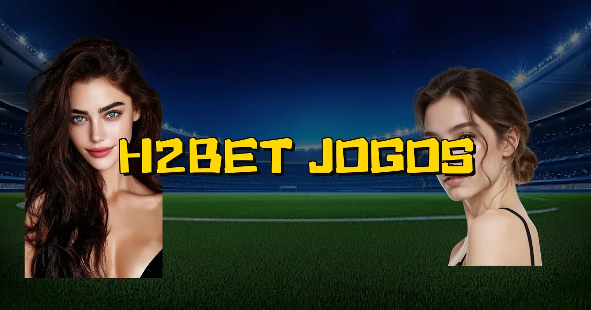 H2Bet Jogos Oficial
