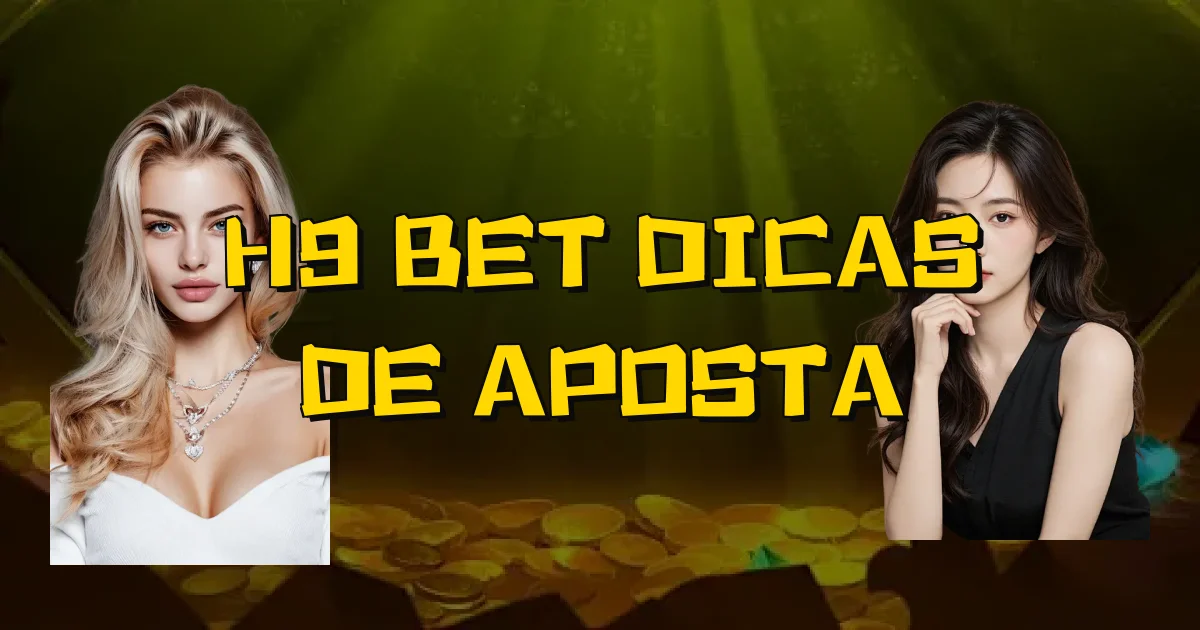 H9 Bet Dicas De Aposta Oficial