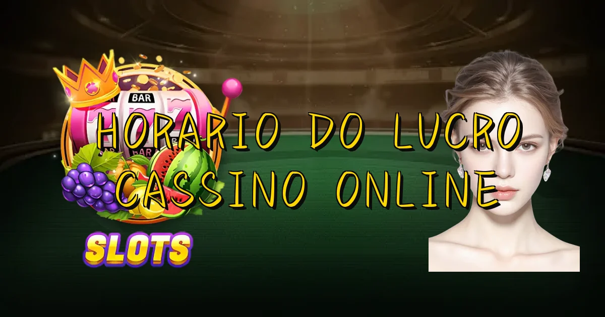 Horario Do Lucro Cassino Online Oficial