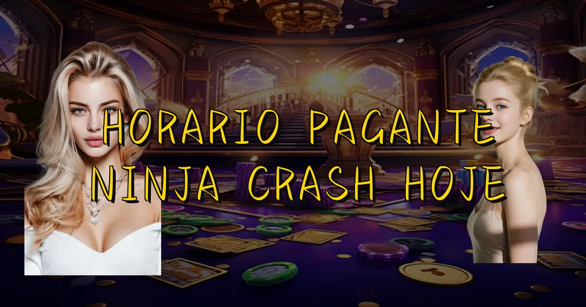 Horario Pagante Ninja Crash Hoje Oficial