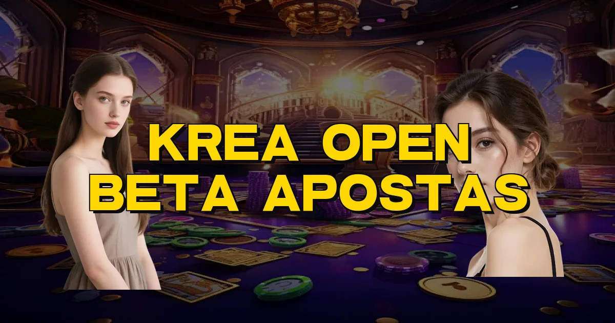Krea Open Beta Apostas Oficial