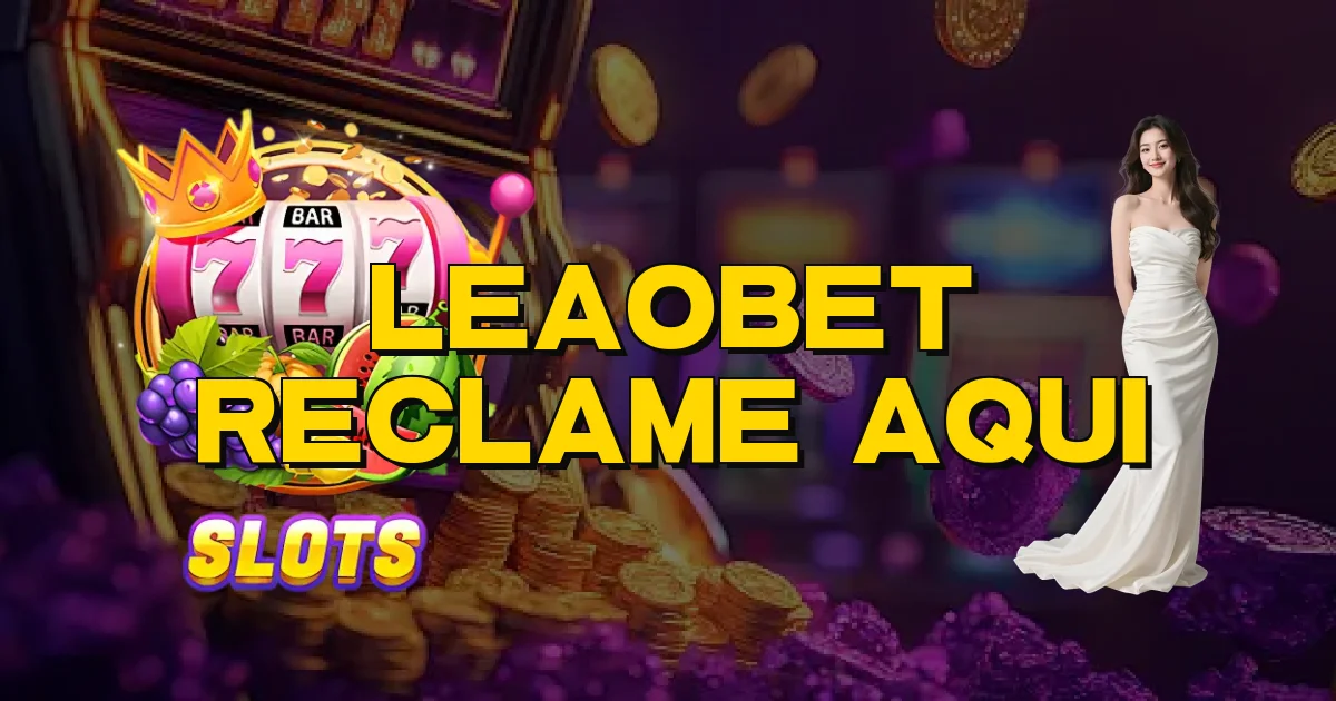 Leaobet Reclame Aqui Oficial