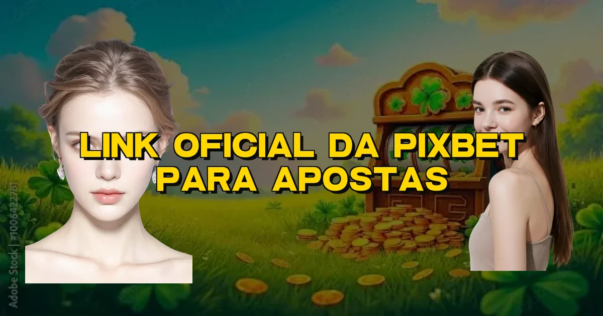 Link Oficial Da Pixbet Para Apostas Oficial