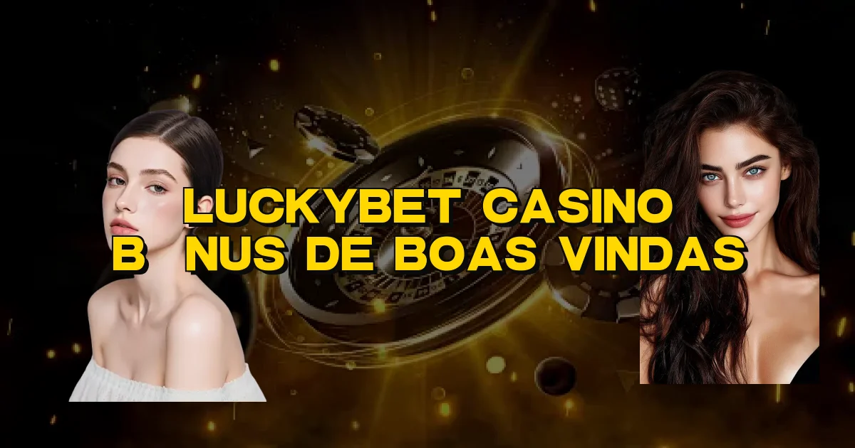 Luckybet Casino Bônus De Boas Vindas Oficial