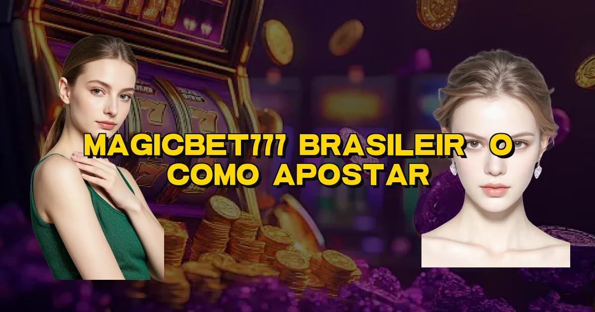 Magicbet777 Brasileirão Como Apostar Oficial