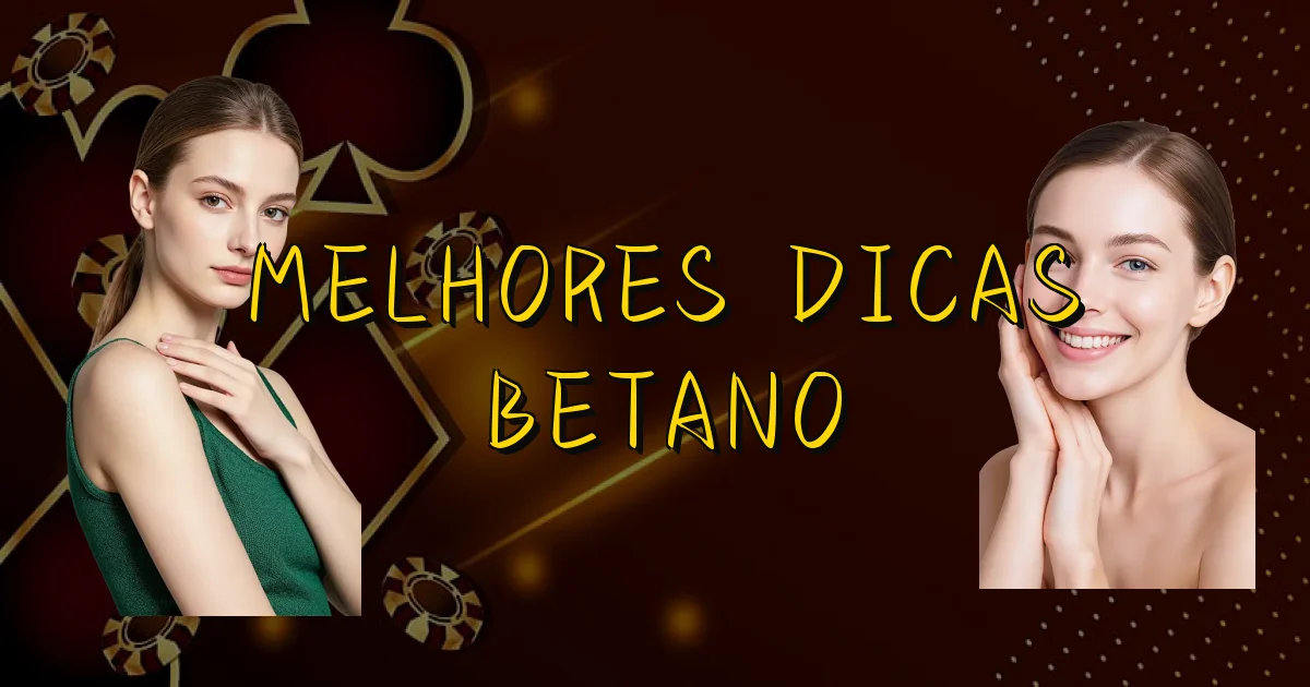 Melhores Dicas Betano Oficial