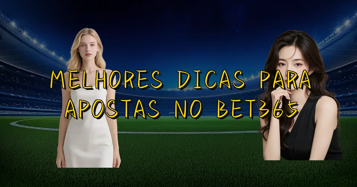 Melhores Dicas Para Apostas No Bet365 Oficial