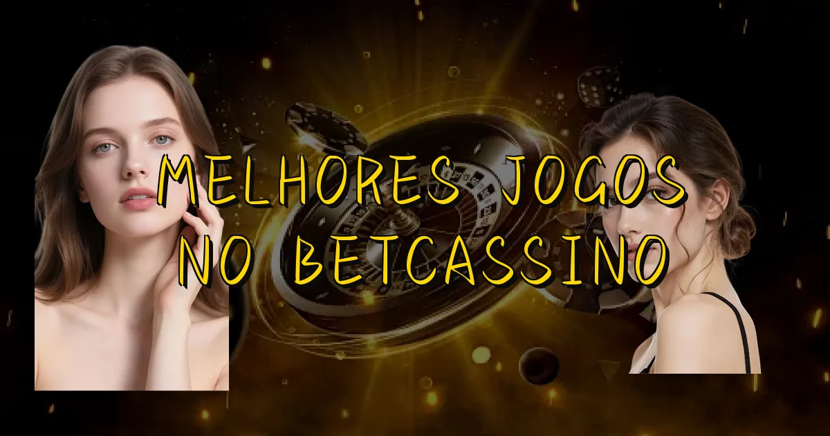 Melhores Jogos No Betcassino Oficial