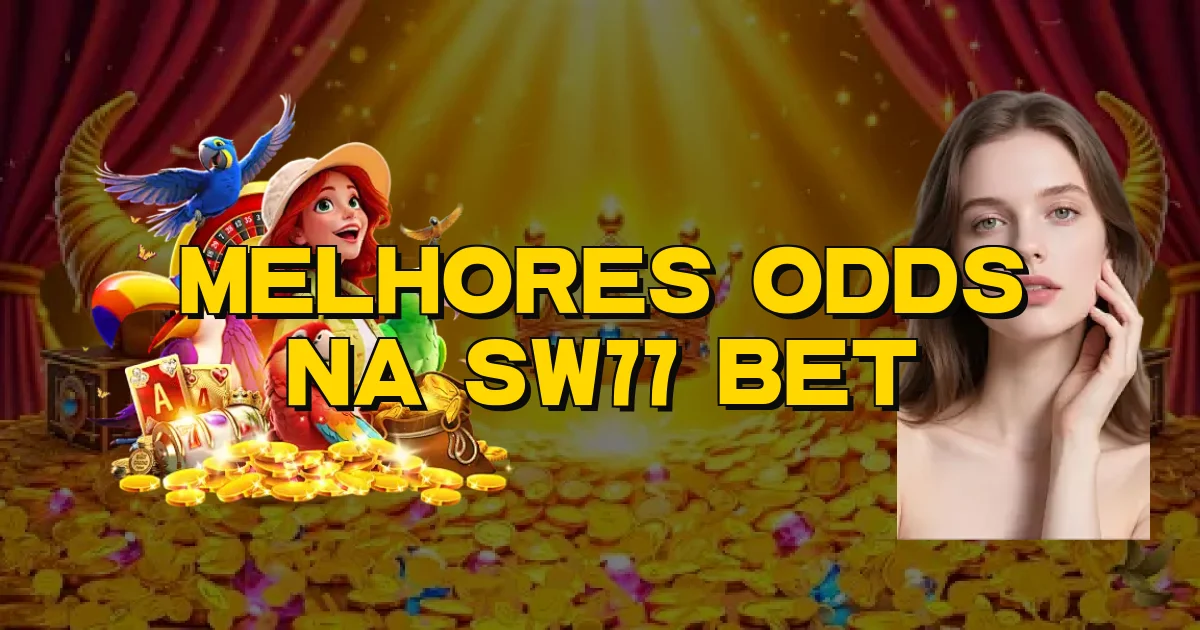 Melhores Odds Na Sw77 Bet Oficial