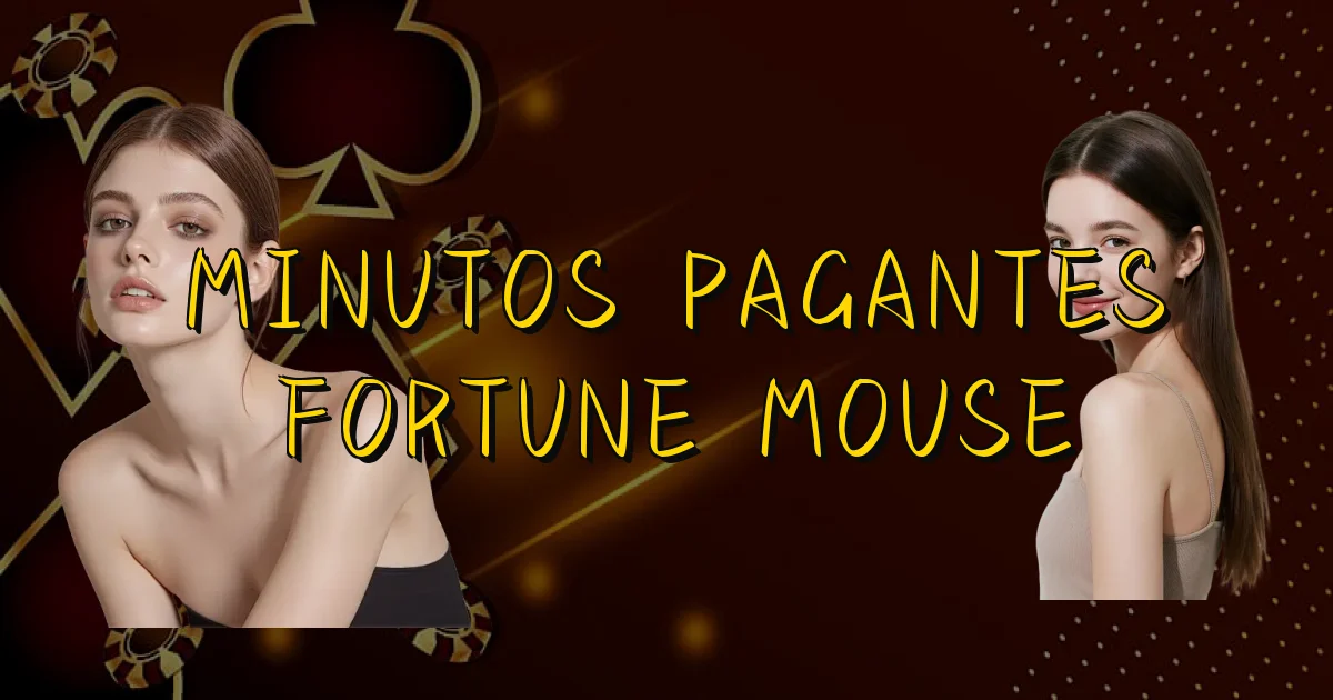 Minutos Pagantes Fortune Mouse Oficial