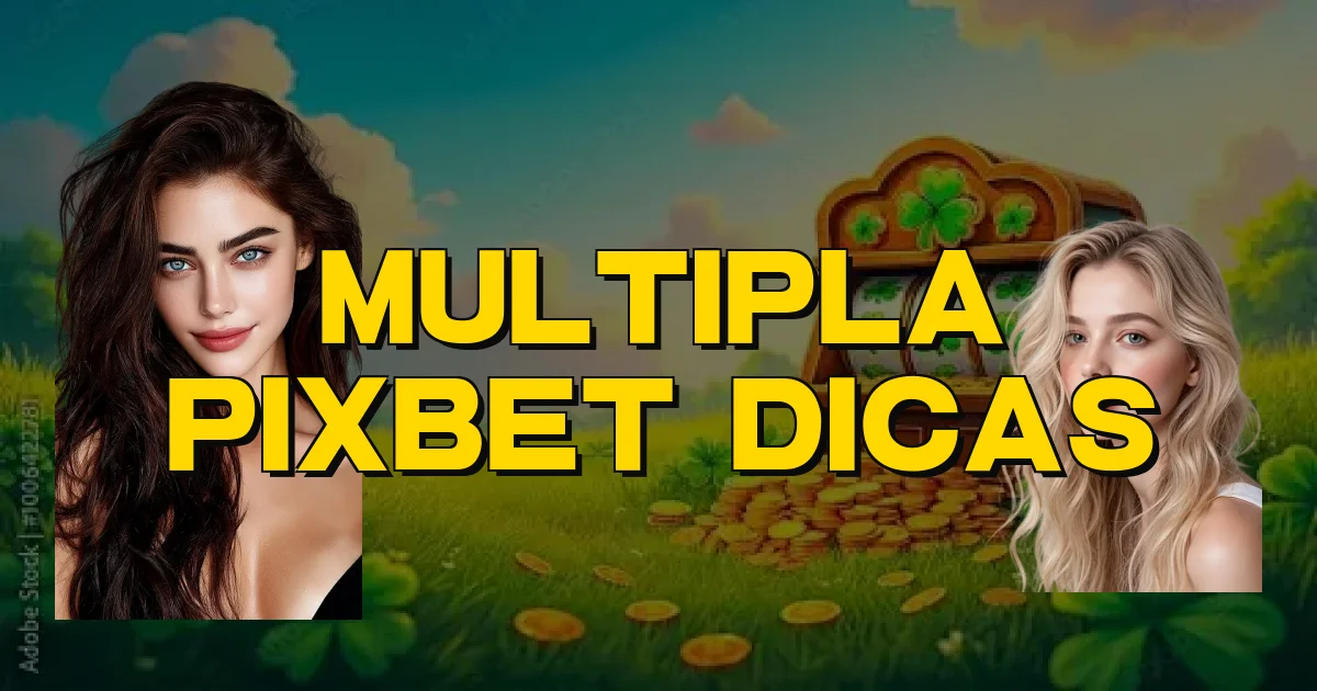 Multipla Pixbet Dicas Oficial