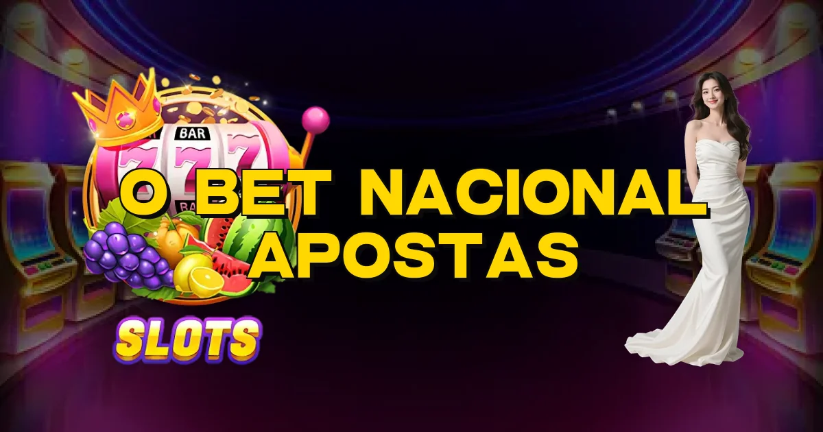 O Bet Nacional Apostas Oficial