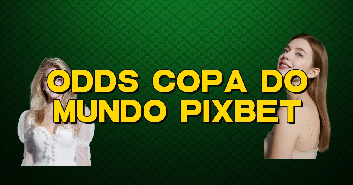 Odds Copa Do Mundo Pixbet Oficial