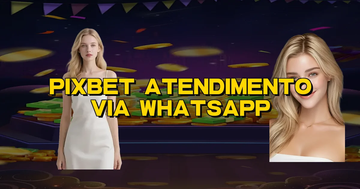 Pixbet Atendimento Via Whatsapp Oficial