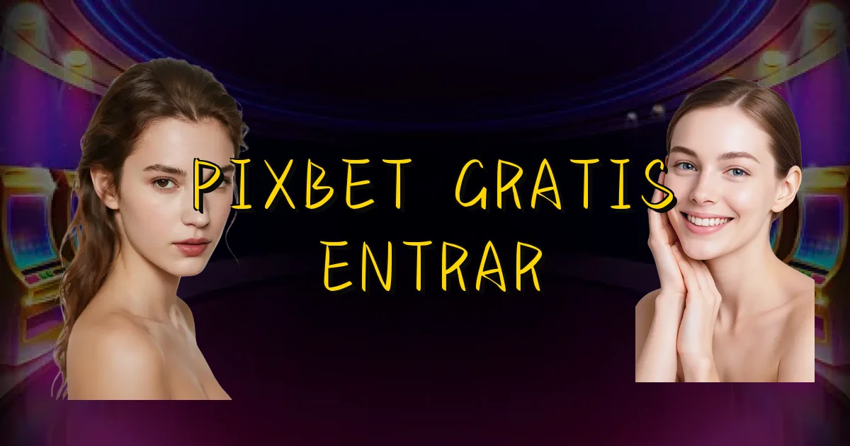 Pixbet Gratis Entrar Oficial
