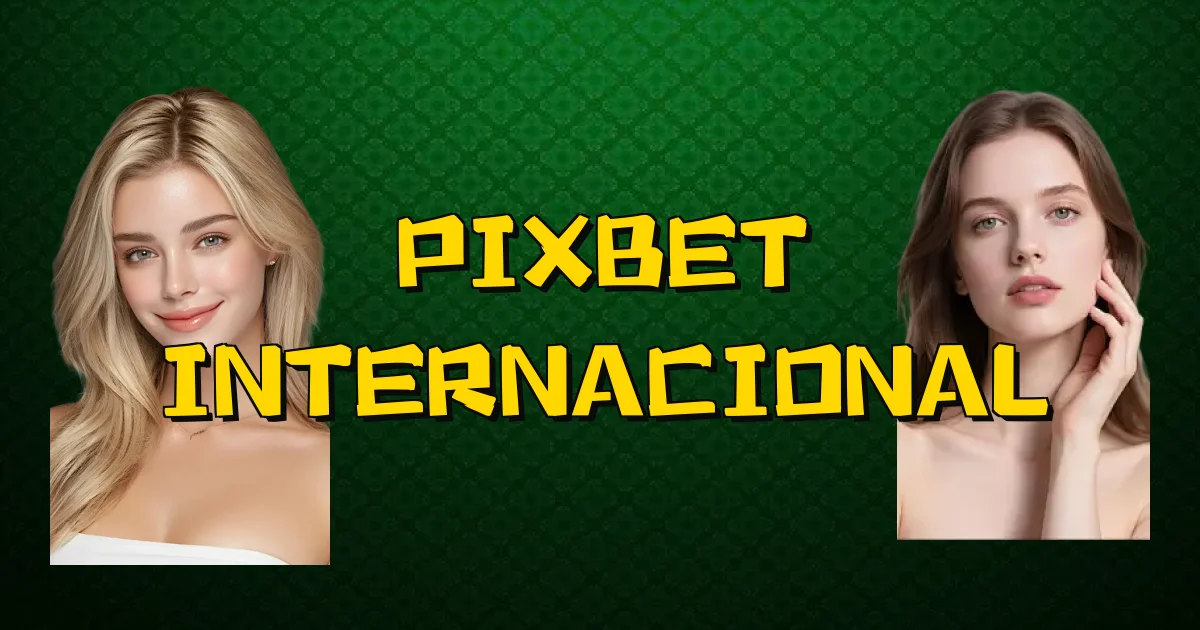Pixbet Internacional Oficial