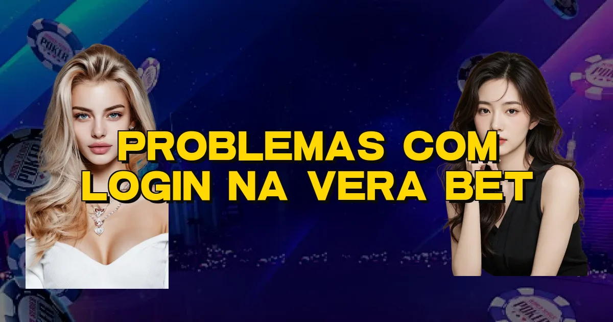 Problemas Com Login Na Vera Bet Oficial