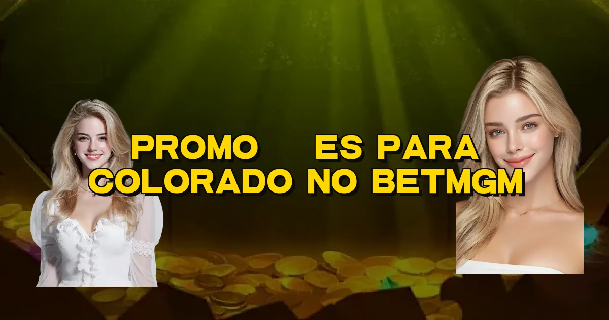 Promoções Para Colorado No Betmgm Oficial