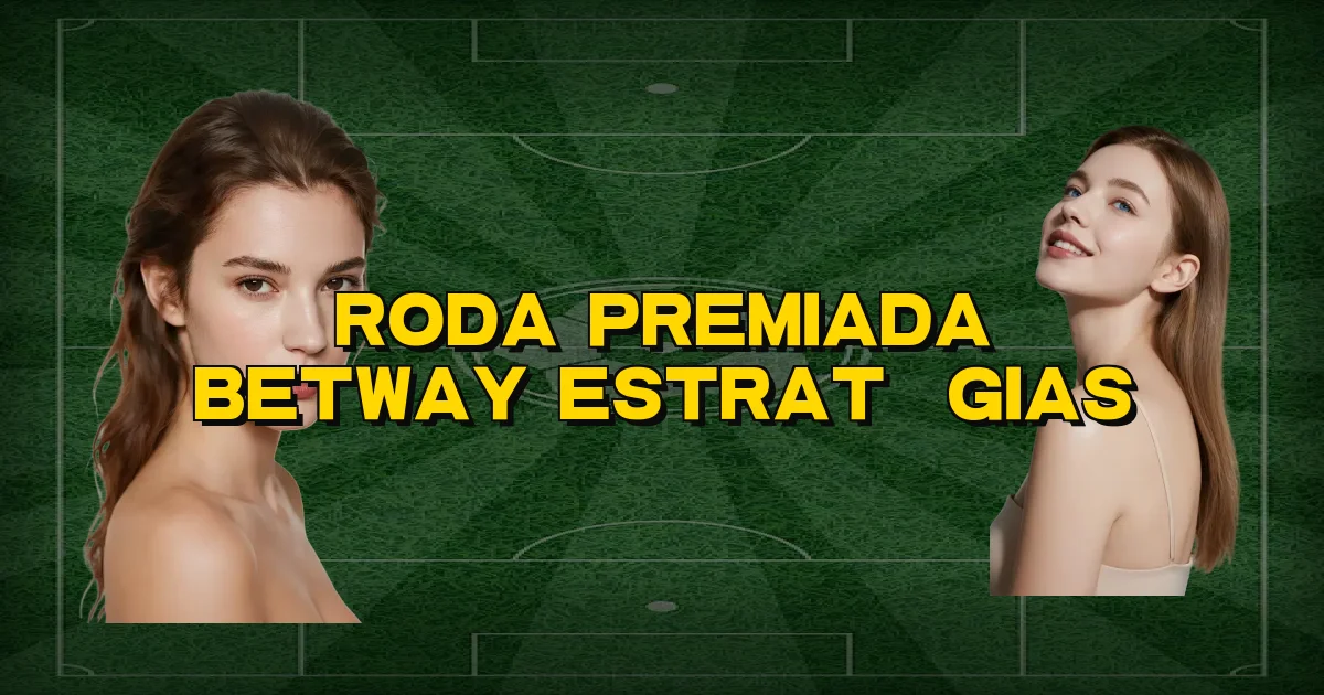 Roda Premiada Betway Estratégias Oficial