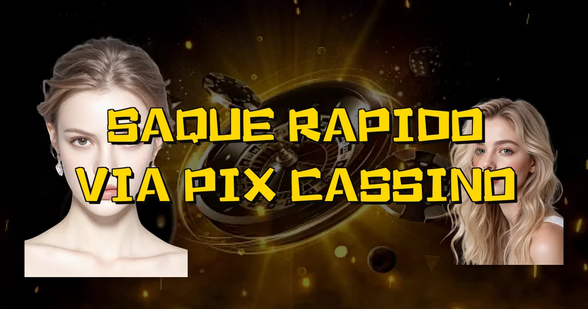 Saque Rapido Via Pix Cassino Oficial