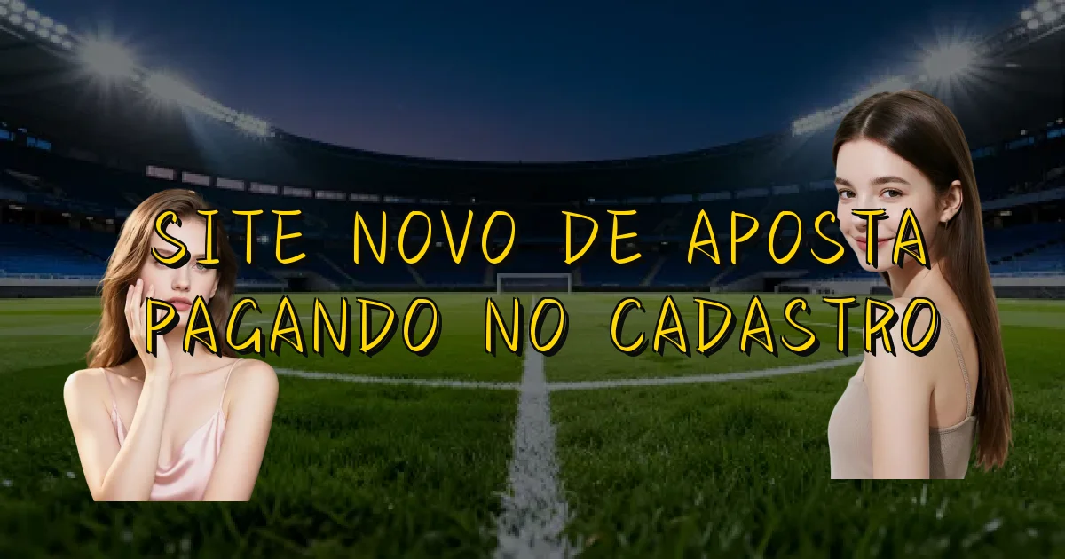 Site Novo De Aposta Pagando No Cadastro Oficial