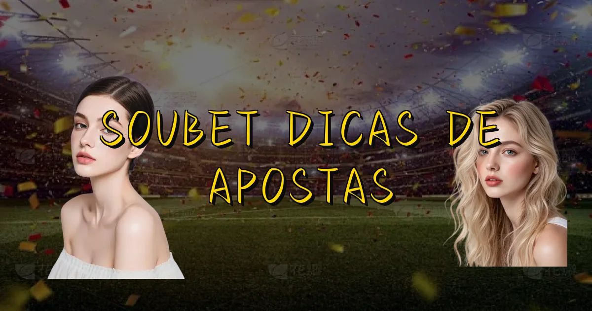 Soubet Dicas De Apostas Oficial