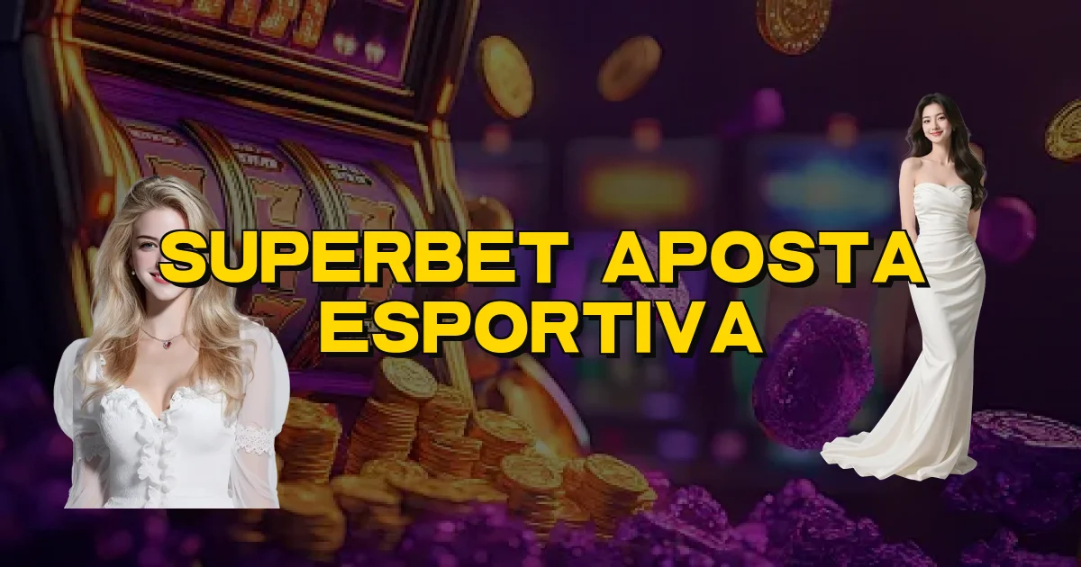 Superbet Aposta Esportiva Oficial