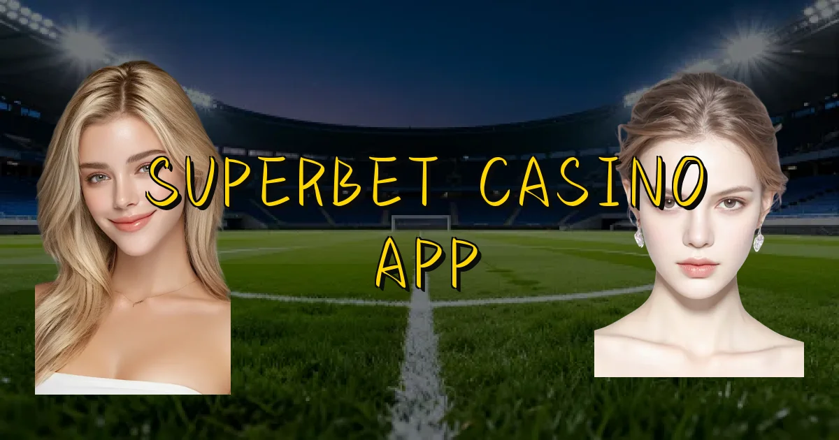 Superbet Casino App Oficial