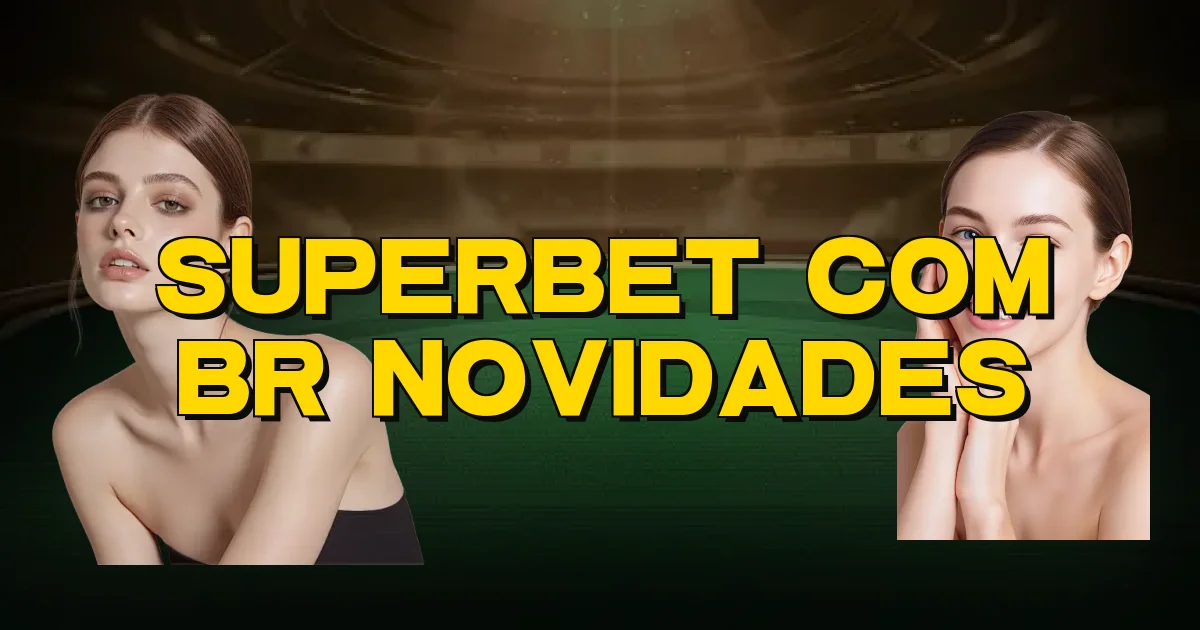 Superbet Com Br Novidades Oficial