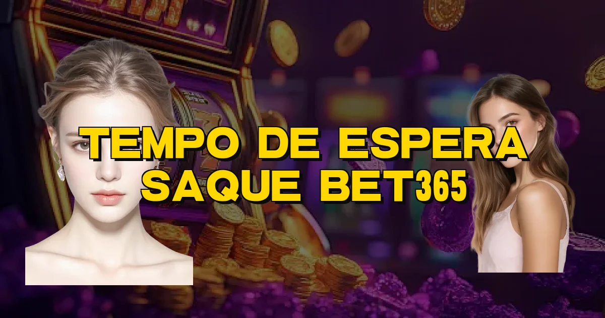 Tempo De Espera Saque Bet365 Oficial
