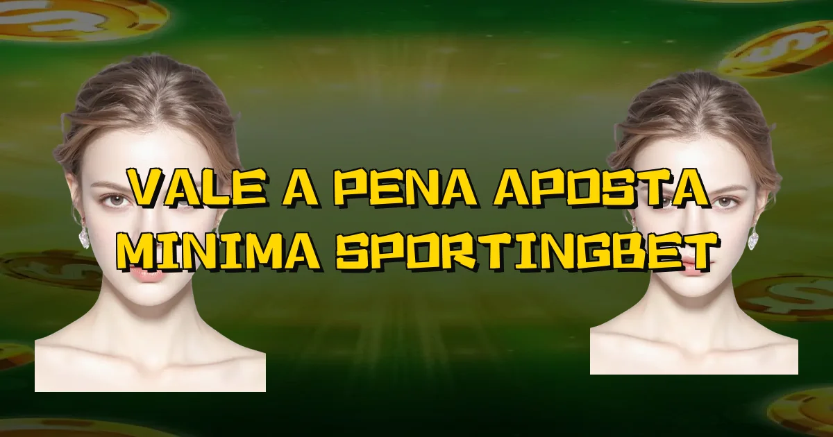 Vale A Pena Aposta Minima Sportingbet Oficial