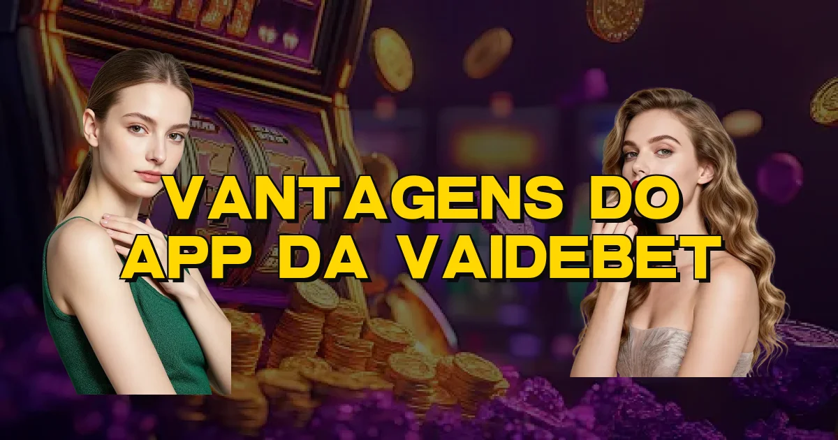 Vantagens Do App Da Vaidebet Oficial