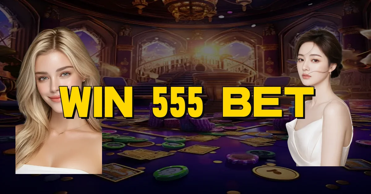 Win 555 Bet Oficial
